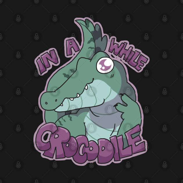 Disover In A While Crocodile - Crocodile - T-Shirt