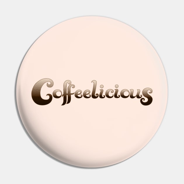 Coffeelicious Pin by VectorInk