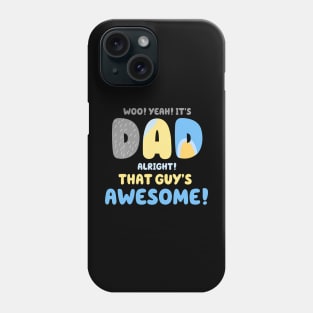 Mens Dad Its Dad Alright That Guys Awesome Father Phone Case