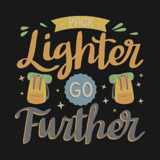 pack lighter go further T-Shirt