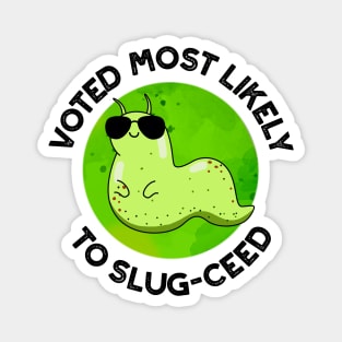 Voted Most Likely To Slug-ceed Cute Slug Pun Magnet