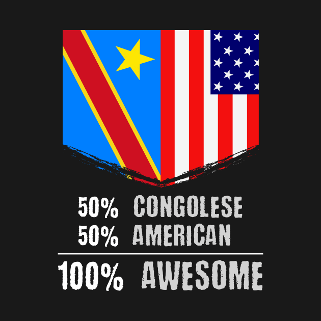 50% Congolese 50% American 100% Awesome Immigrant by theperfectpresents