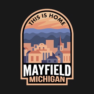 Downtown Mayfield Michigan This is Home T-Shirt