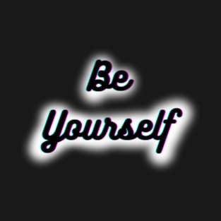 Be Yourself T-Shirt