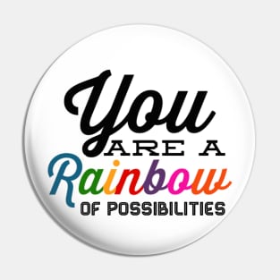 You Are A Rainbow Of Possibilities positive motivational funny typography Pin