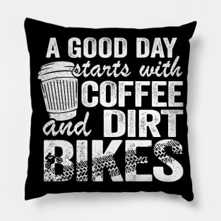 A Good Day Starts With Coffee & Dirt Bikes Funny Motocross Pillow