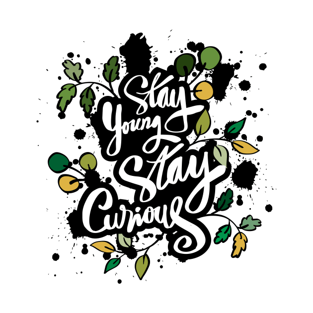 Stay young stay curious hand lettering. Motivational quote. by Handini _Atmodiwiryo