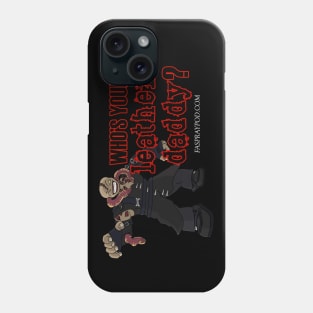 Who's Your Leather Daddy Phone Case