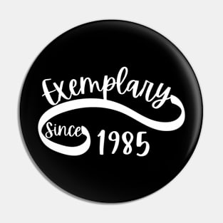 Exemplary since 1985 Pin