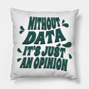 Without data it's just an opinion Pillow