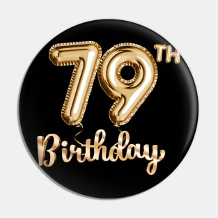 79th Birthday Gifts - Party Balloons Gold Pin