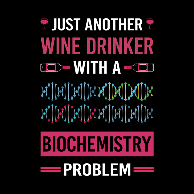 Wine Drinker Biochemistry Biochemist by Good Day