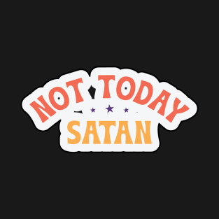 Not Today Satan T-Shirt