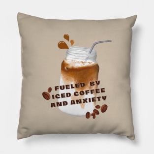 Fueled by Iced coffee and anxiety funny deep caffeine lovers. Pillow