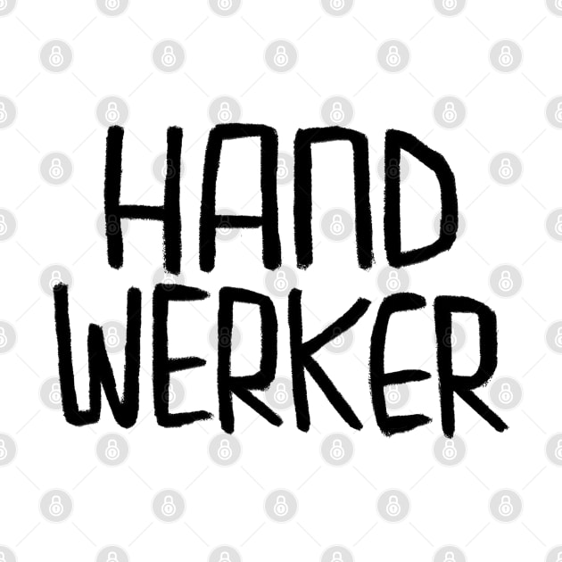 Handwerk, Handwerker, German for craftsperson, artisan, tradesman by badlydrawnbabe