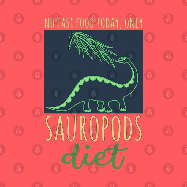 No fast food today, only Sauropods diet by Katarinastudioshop