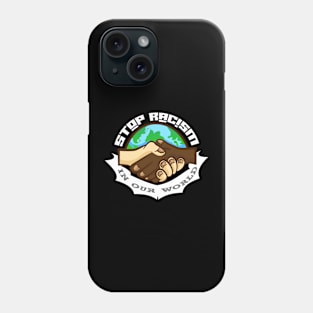 stop racism in our world Phone Case