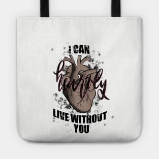 I can heartly live without you Tote