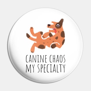 canine chaos my specialty Pin