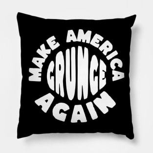 Make America Grunge Again Pillow