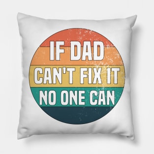 If Dad Can't Fix It No One Can Pillow