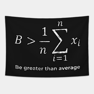 Be greater than average Tapestry