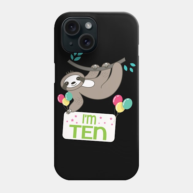 Happy Birthday To Sloth I'm Ten Years Old Born 2010 Happy Birthday To Me Phone Case by bakhanh123