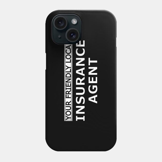 Insurance Agent - Your friendly local insurance agent Phone Case by KC Happy Shop