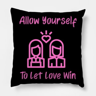 LGBT Allow Yourself to Let Love Win Pillow