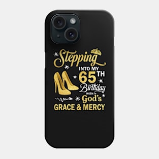 Stepping Into My 65th Birthday With God's Grace & Mercy Bday Phone Case