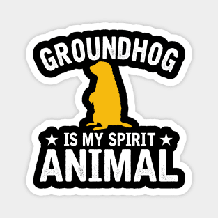 Groundhog Is My Spirit Animal Groundhog Day Magnet