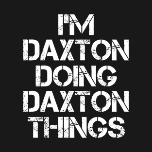 Daxton Name T Shirt - Daxton Doing Daxton Things T-Shirt