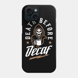 Death Before Decaf Phone Case