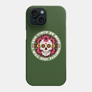 This Cinco De Mayo I will Stay Cleaneo Phone Case