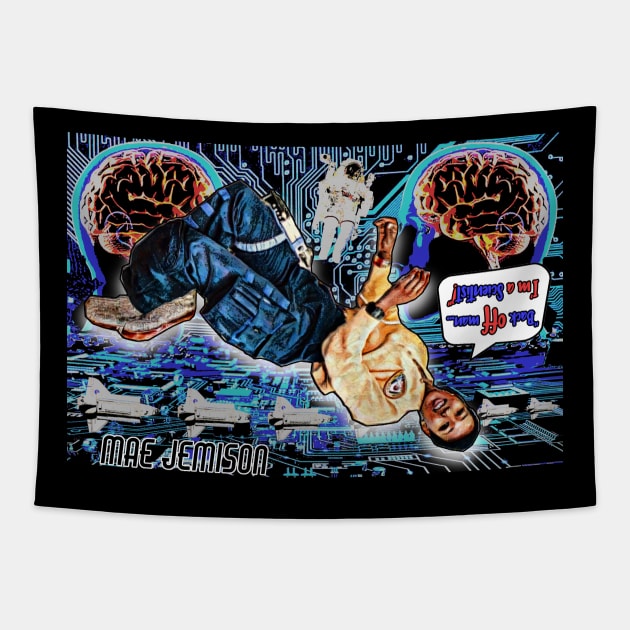 Mae Jemison- Back off man, I'm a Scientist Tapestry by ImpArtbyTorg