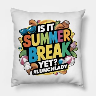 Funny Lunch Lady Is It Summer Break Yet? Last Day Of School Pillow