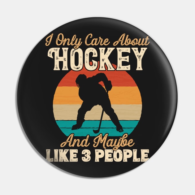 I Only Care About Hockey and Maybe Like 3 People graphic Pin by theodoros20