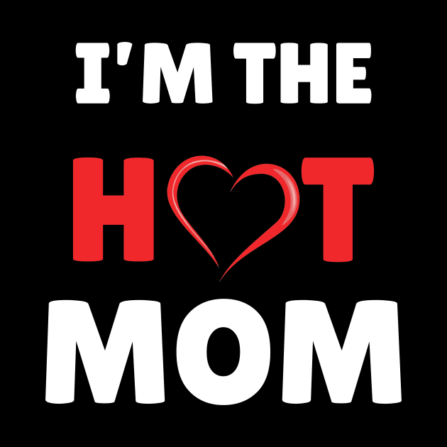 I'm The Hot Mom Funny Mom by Sky at night