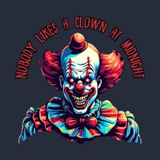 Nobody likes a clown at midnight T-Shirt