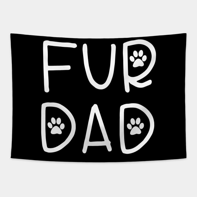 Fur Dad T - Shirt Gift For Dog Dad And Dog Lover Men Gift For Thanksgiving, Christmas, Father's Day Birthday Tapestry by Zamira