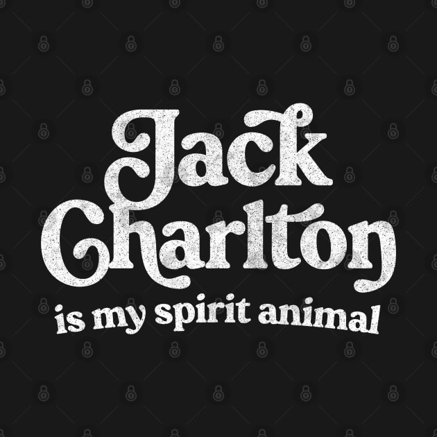 Jack Charlton Is My Spirit Animal by DankFutura