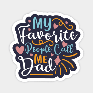 My favorite people call me dad | Gifts for dad | Father Shirts Magnet