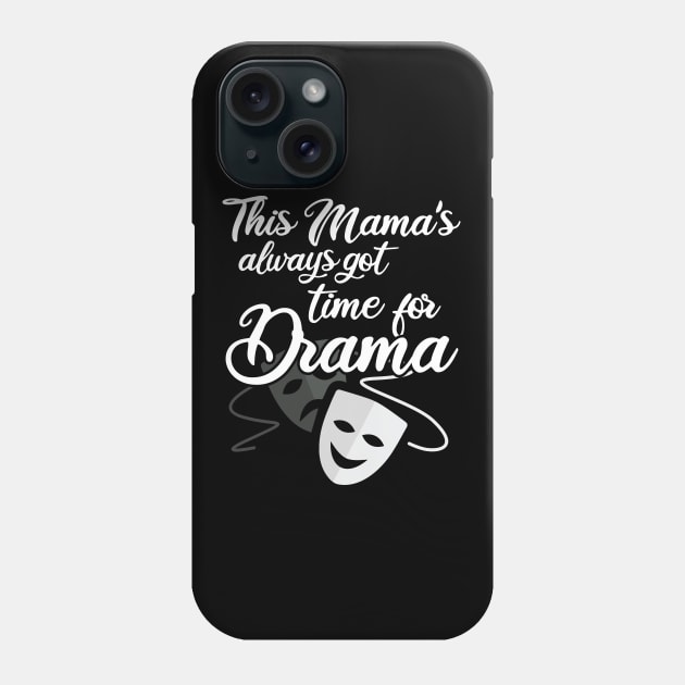 Mama - This Mamas Always Got Time For Drama Phone Case by Kudostees