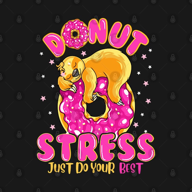 Sloth Donut Stress Just Do Your Best by E