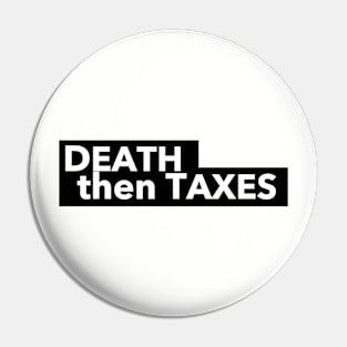 Death then Taxes Pin
