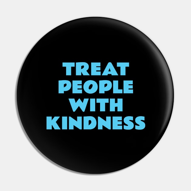 Treat people with kindness - be kind Pin by InspireMe