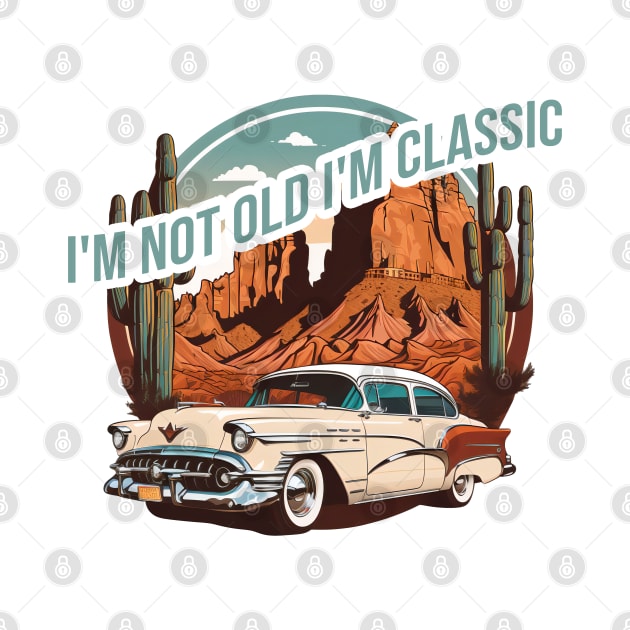 I'm not old i'm classic by Zeko's store