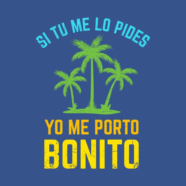 Si tu me lo pides, yo me porto bonito - bright design by verde