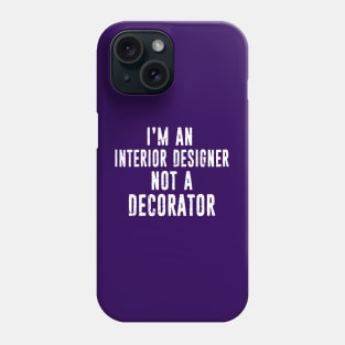 Funny Interior Designer Not a Decorator Distressed Phone Case