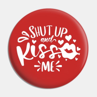 Shut Up And Kiss Me Pin